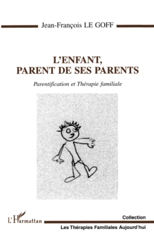 L'Enfant, Parent De Ses Parents. Parentification Et Therapie Familiale