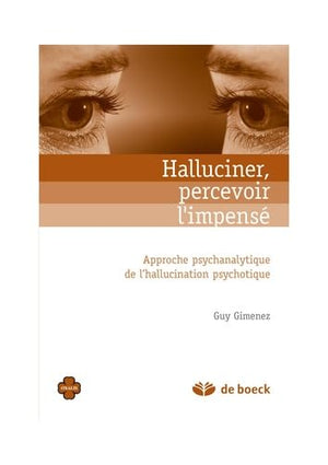 Halluciner, percevoir l'impensé