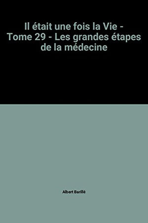 Il était une fois la Vie - Tome 29 - Les grandes étapes de la médecine