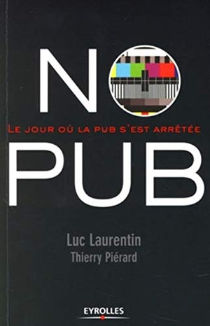 No Pub : Le jour où la pub s'est arrêtée