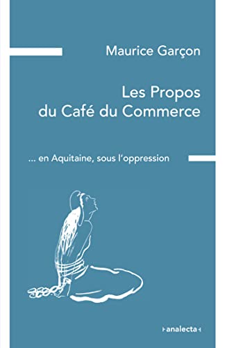 Les Propos du Café du Commerce: En Aquitaine, sous l'oppression
