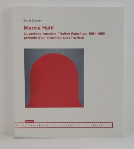 Marcia Hafif: La période romaine / Italian Paintings, 1961-1969 précédé d'un entretien avec l'artiste