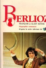 Berlioz: Biographie romancée
