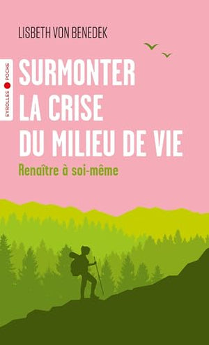 Surmonter la crise du milieu de vie: Renaître à soi-même