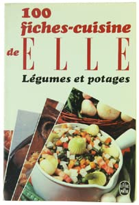 100 fiches-cuisine de Elle: Légumes et potages