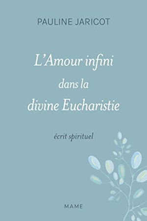 L amour infini dans la divine eucharistie - Ecrit spirituel