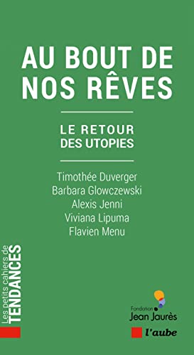 Au bout de nos rêves: Le retour des utopies