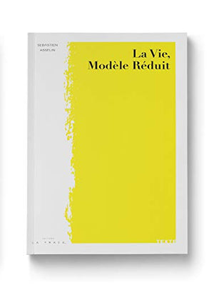 La vie, modèle réduit