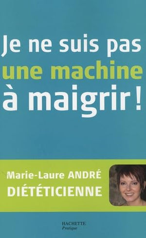 Je ne suis pas une machine à maigrir !