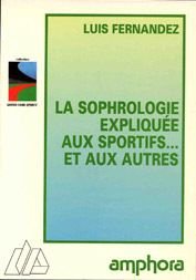 La sophrologie expliquée aux sportifs et aux autres: Masters en sophrologie caycédienne