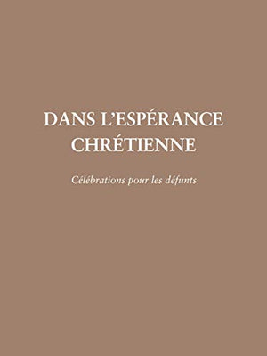 Dans l'espérance chrétienne - célébration pour les défunts