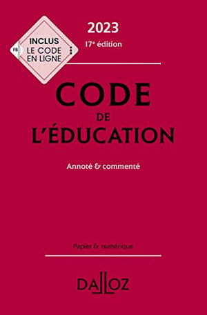 Code de l'éducation 2023 17ed - Annoté et commenté