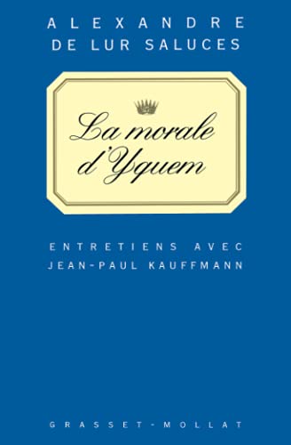 LA MORALE D'YQUEM. Entretiens avec Jean-Paul Kauffmann