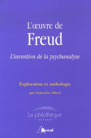 L'oeuvre de Freud - Invention, psychanalise