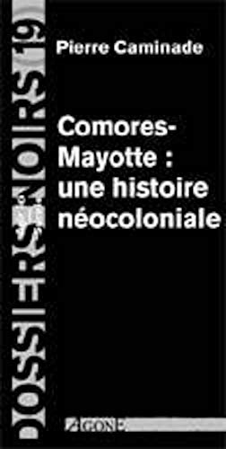 Comores-Mayotte une Histoire Coloniale