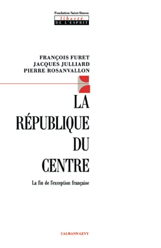 La République du centre. La fin de l'exception française