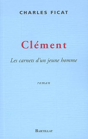 Clément. Les carnets d'un jeune homme