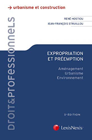 Expropriation et préemption: Aménagement - Urbanisme - Environnement.