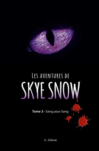 Les aventures de Skye Snow: Tome 3 : Sang pour sang!
