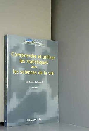 Comprendre et utiliser les statistiques dans les sciences de la vie