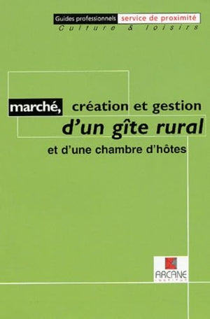 Marché, création et gestion d'un gîte rural et d'une chambre d'hôtes