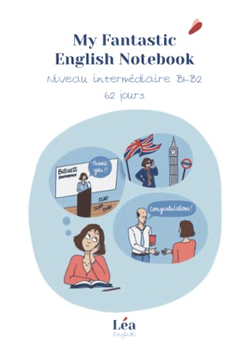 My Fantastic English Notebook : niveau intermédiaire B1 B2: La méthode pour apprendre l'anglais rapidement