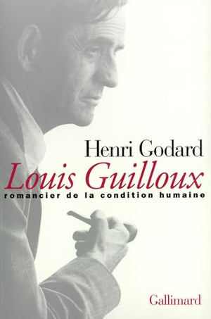 Louis Guilloux: Romancier de la condition humaine