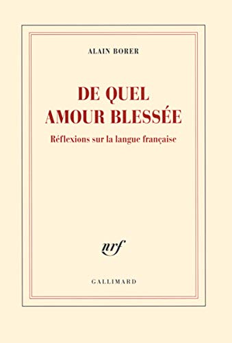 De quel amour blessée: Réflexions sur la langue française