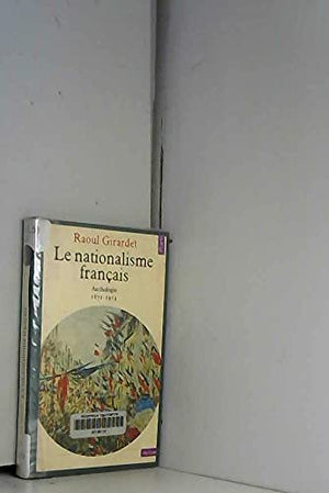 Le Nationalisme français : 1871-1914