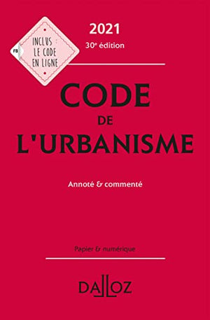 Code de l'urbanisme 2021, annoté et commenté