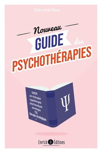 Le nouveau guide des psychothérapies: Démarches, techniques, fondateurs