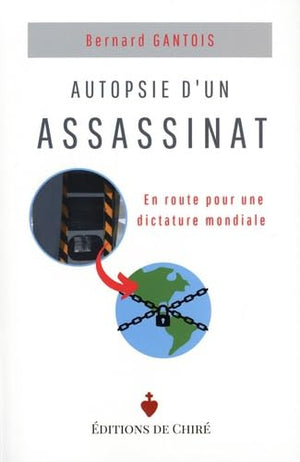 Autopsie d'un assassinat - En route pour une dictature mondiale