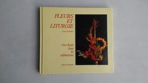 Fleurs et liturgie. L'art floral dans les célébrations