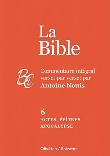 La Bible: Commentaire intégral verset par verset. Tome 6, Actes, épîtres et Apocalypse