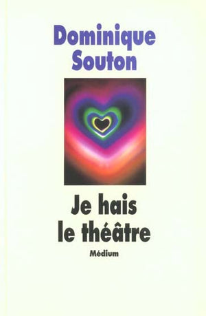 Je hais le théâtre