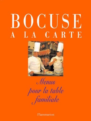 Bocuse à la carte: Menus pour la table familiale