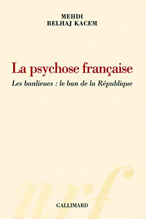 La psychose française: Les banlieues : le ban de la République