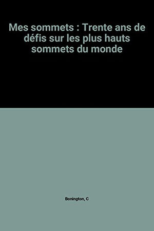 Mes sommets: Trente ans de défis sur les plus hauts sommets du monde