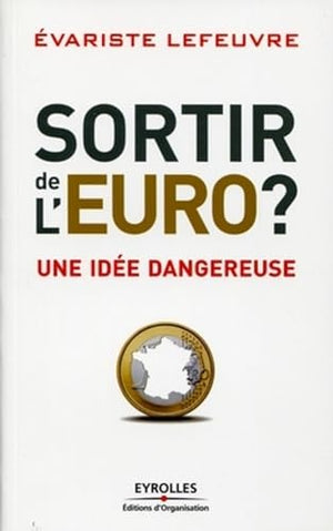 Sortir de l'euro ?: Une idée dangereuse