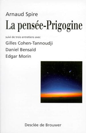 La pensée-prigogine suivi de trois entretiens