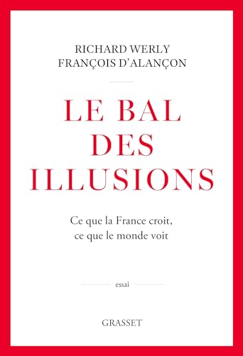 Le bal des illusions: Ce que la France croit, ce que le monde voit
