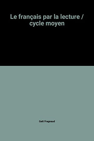 Le français par la lecture / cycle moyen