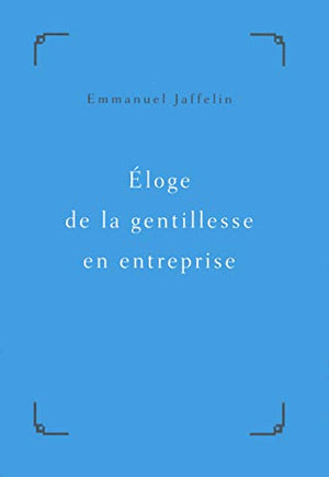 Eloge de la gentillesse en entreprise