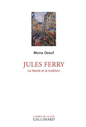 Jules Ferry: La liberté et la tradition