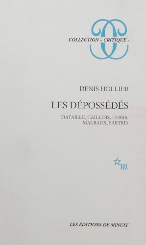 Les dépossédés : Bataille, Caillois, Leiris, Malraux, Sartre