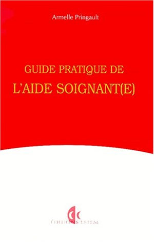 Guide pratique de l'aide soignant(e): Hôpital-institution