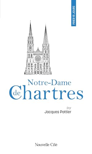 Prier 15 jours avec Notre-Dame de Chartres