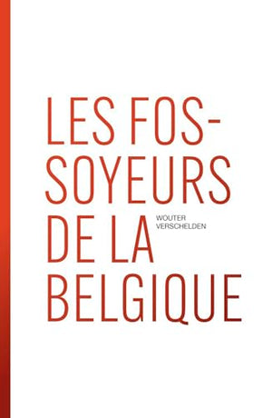 Les fossoyeurs de la Belgique