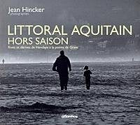 Littoral aquitain hors saison rives et derives de hendaye a la pointe de grave