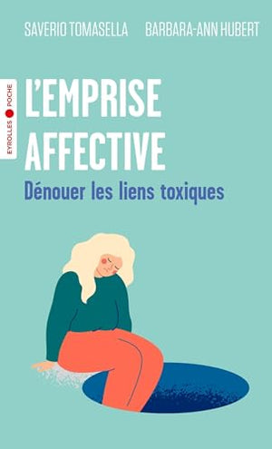 L'emprise affective: Dénouer les liens toxiques